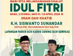 Tetapkan Sholat Idul Fitri 1445 H pada Rabu 10 April 2024, Muhammadiyah Kaltim Rilis Tempat Pelaksanaan Sholat Id se Kalimantan Timur
